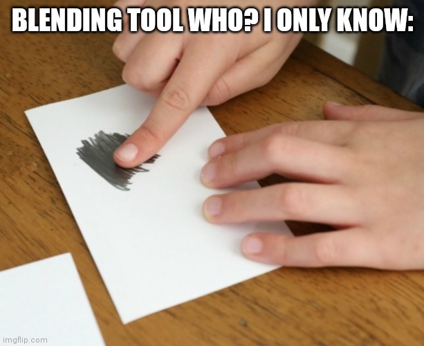 I don't have one anyway | BLENDING TOOL WHO? I ONLY KNOW: | made w/ Imgflip meme maker