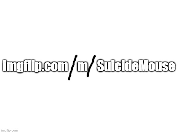 new stream :D | imgflip.com    m    SuicideMouse | made w/ Imgflip meme maker