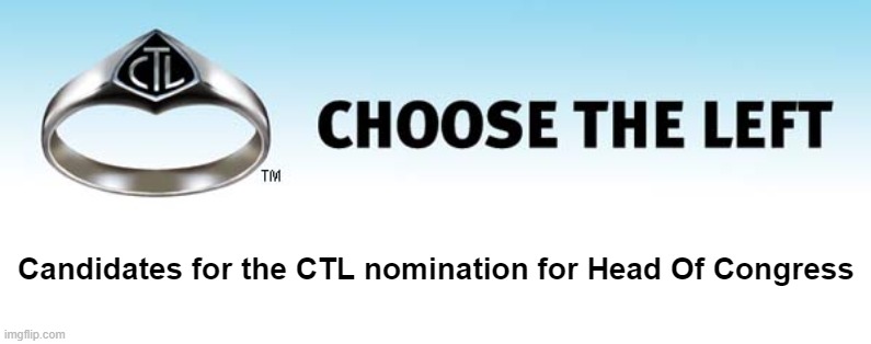 comment below to run for the CTL nomination for HOC | Candidates for the CTL nomination for Head Of Congress | image tagged in choose the left ring | made w/ Imgflip meme maker