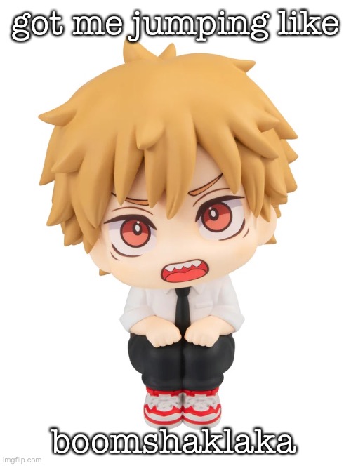 denji sitting | got me jumping like; boomshaklaka | image tagged in denji sitting | made w/ Imgflip meme maker