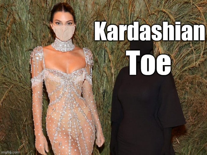 Kim Kardashian Met Gala 2021 | Kardashian Toe | image tagged in kim kardashian met gala 2021 | made w/ Imgflip meme maker
