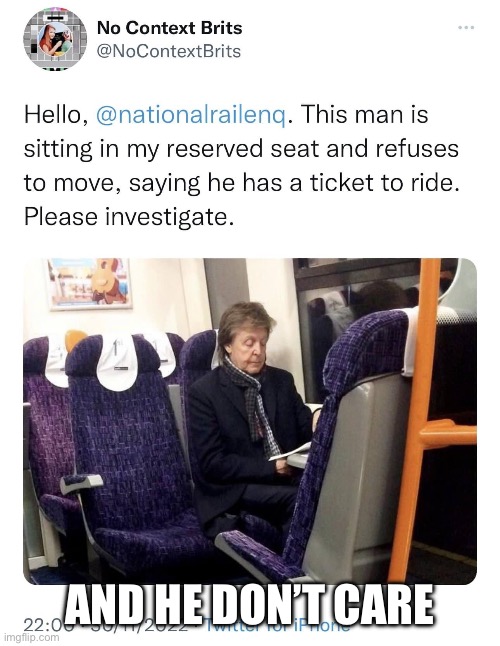 Ticket to ride | AND HE DON’T CARE | image tagged in ticket,train,i don't care | made w/ Imgflip meme maker