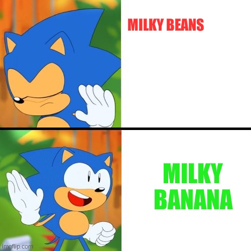 Sonic Mania  | MILKY BEANS; MILKY BANANA | image tagged in sonic mania | made w/ Imgflip meme maker