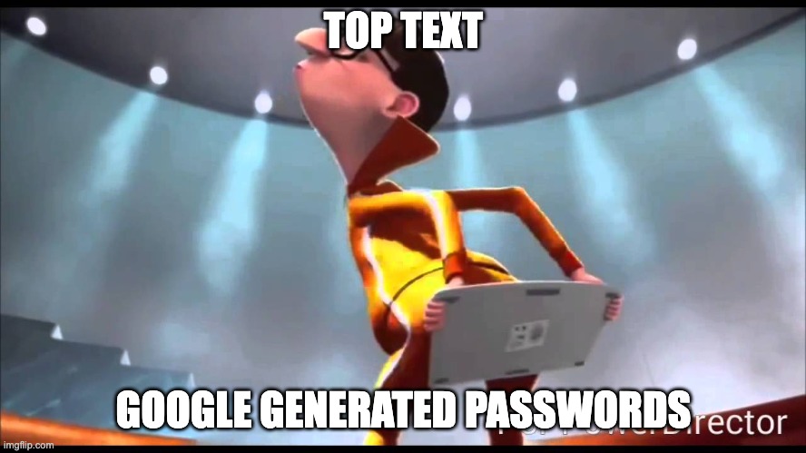 vector Keyboard | TOP TEXT; GOOGLE GENERATED PASSWORDS | image tagged in vector keyboard | made w/ Imgflip meme maker