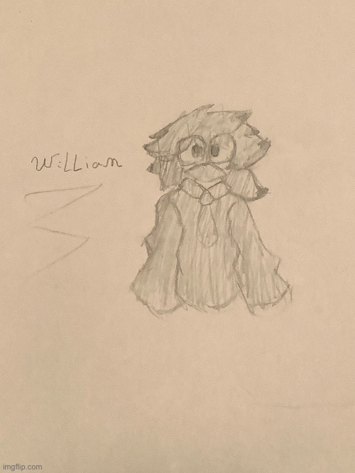 William (my siblings art-) | image tagged in y e | made w/ Imgflip meme maker