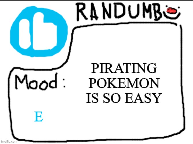 the font changed- | PIRATING POKEMON IS SO EASY; E | image tagged in randumb announcement | made w/ Imgflip meme maker