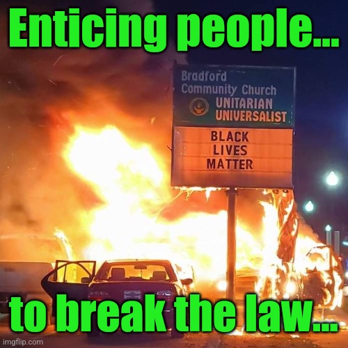 Black Lives Matter | Enticing people... to break the law... | image tagged in black lives matter | made w/ Imgflip meme maker