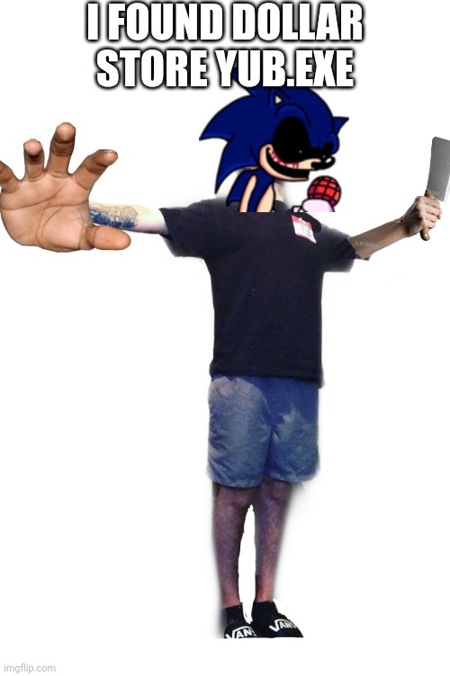 I FOUMD YUB.EXE AT TGE DOLLER STORE!!!1!!!1!!!! (NOT CLICKBAIT!) (ALMOST DIED!) (OMG!) (HE'S REAL!) | I FOUND DOLLAR STORE YUB.EXE | image tagged in yub t-posing transparent | made w/ Imgflip meme maker