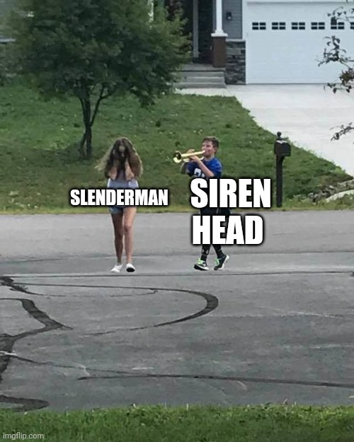 Poor slender | SLENDERMAN; SIREN HEAD | image tagged in trumpet boy | made w/ Imgflip meme maker