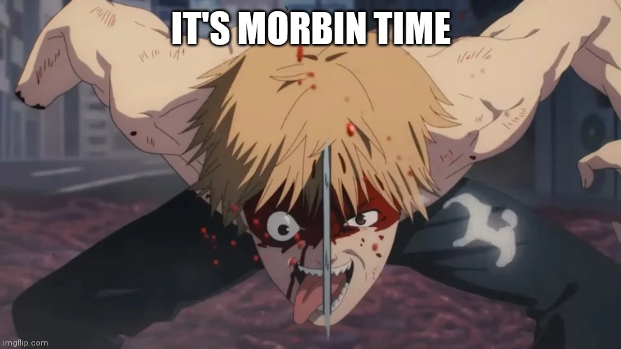 IT'S MORBIN TIME | made w/ Imgflip meme maker