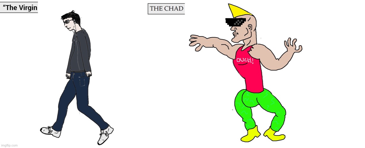 Virgin and Chad | image tagged in virgin and chad | made w/ Imgflip meme maker