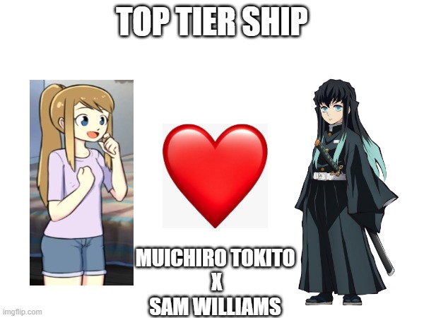 TOP TIER SHIP; MUICHIRO TOKITO
 X
SAM WILLIAMS | made w/ Imgflip meme maker