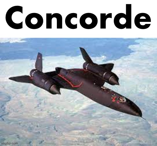 SR-71 Blackbird | Concorde | made w/ Imgflip meme maker