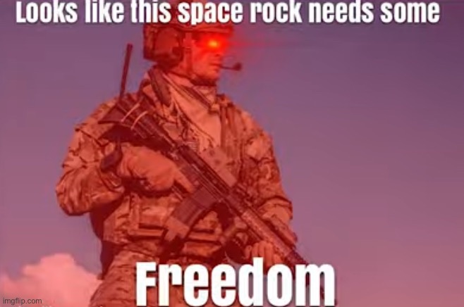 Looks like this space rock needs some freedom | image tagged in looks like this space rock needs some freedom | made w/ Imgflip meme maker