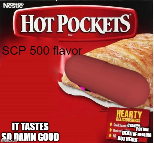 Hot Pocket Box | SCP 500 flavor; CYANIDE; IT TASTES SO DAMN GOOD; POTION OF HEALING; DEATH BUT HEALS | image tagged in hot pocket box | made w/ Imgflip meme maker