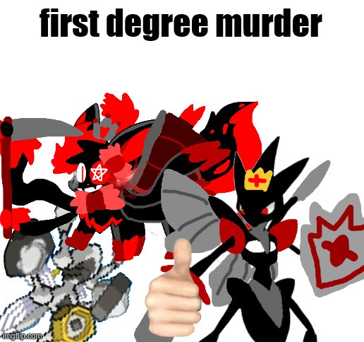 First Degree Murder Melmezor,Sylceon and Prince | image tagged in first degree murder melmezor sylceon and prince | made w/ Imgflip meme maker