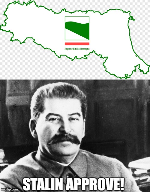 Stalin likes Romagna | STALIN APPROVE! | image tagged in italy,communism,italians,joseph stalin | made w/ Imgflip meme maker