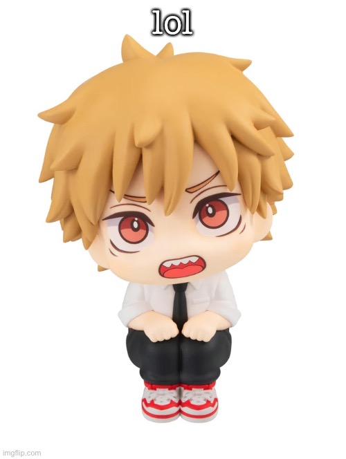 denji sitting | lol | image tagged in denji sitting | made w/ Imgflip meme maker