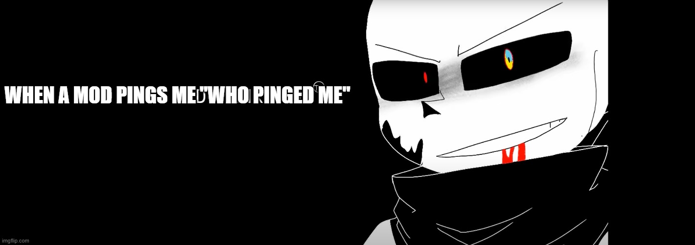 who pinged me | WHEN A MOD PINGS ME "WHO PINGED ME" | image tagged in discord ping | made w/ Imgflip meme maker