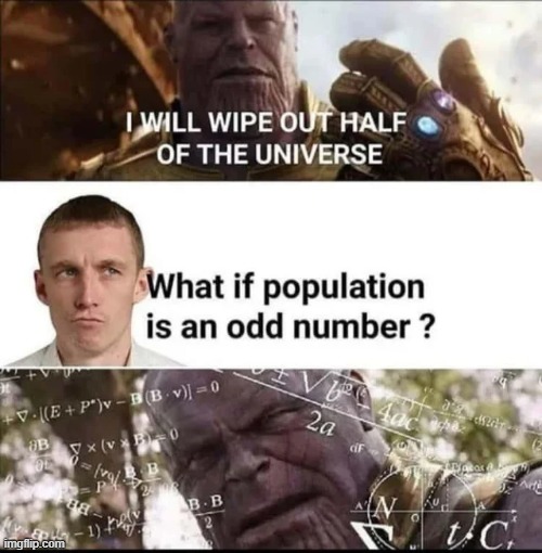 Conundrum | image tagged in thanos | made w/ Imgflip meme maker
