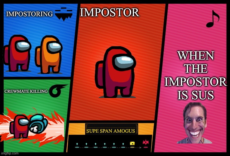 Smash Ultimate DLC fighter profile | IMPOSTORING; IMPOSTOR; WHEN THE IMPOSTOR IS SUS; CREWMATE KILLING; SUPE SPAN AMOGUS | image tagged in smash ultimate dlc fighter profile | made w/ Imgflip meme maker