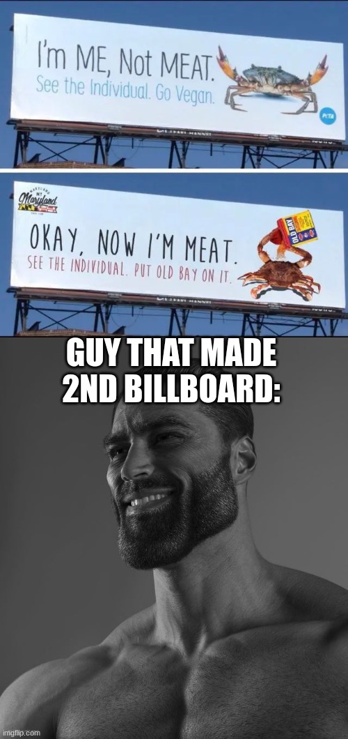G I G A | GUY THAT MADE 2ND BILLBOARD: | image tagged in giga chad,funny memes,signs/billboards,cool | made w/ Imgflip meme maker