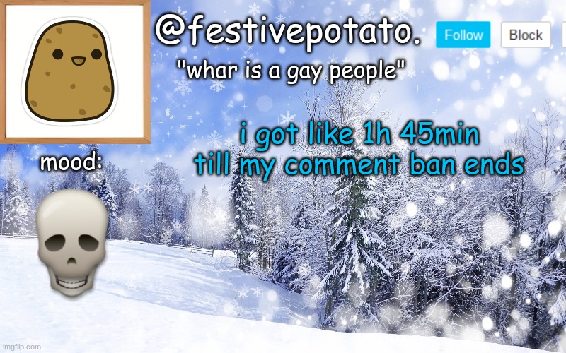 winter temp | i got like 1h 45min till my comment ban ends | image tagged in winter temp | made w/ Imgflip meme maker