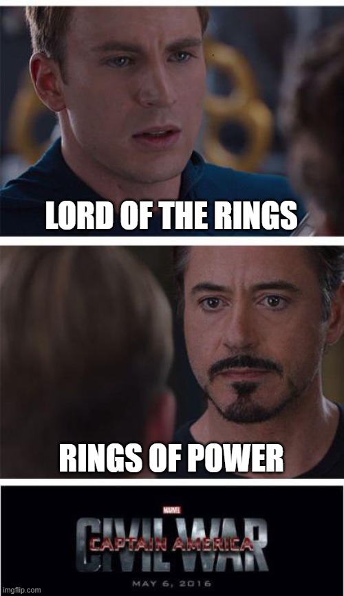 LOTR & ROP | LORD OF THE RINGS; RINGS OF POWER | image tagged in memes,marvel civil war 1,lotr,lord of the rings,rings of power,the lord of the rings | made w/ Imgflip meme maker
