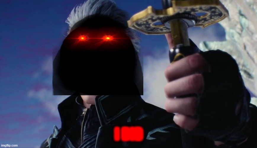 Vergil | I DID | image tagged in vergil,i did | made w/ Imgflip meme maker