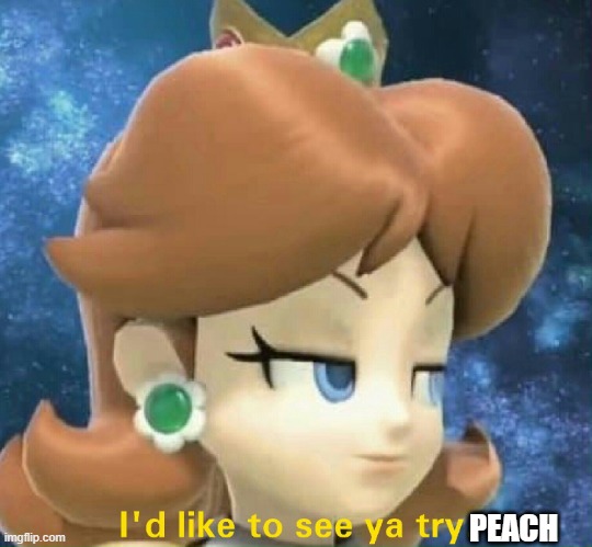 Princess Daisy | PEACH | image tagged in princess daisy | made w/ Imgflip meme maker