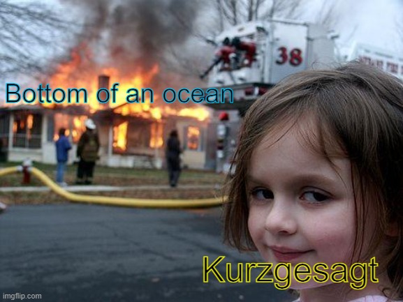Disaster Girl | Bottom of an ocean; Kurzgesagt | image tagged in memes,disaster girl,kurzgesagt | made w/ Imgflip meme maker