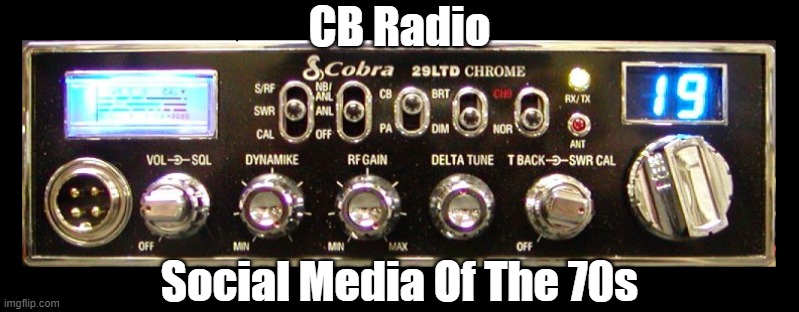Made my first DX contact today. From the TN Smoky Mountains to the CO Rocky Mountains | CB Radio; Social Media Of The 70s | image tagged in cb radio,cb,cobra 29 ltd | made w/ Imgflip meme maker