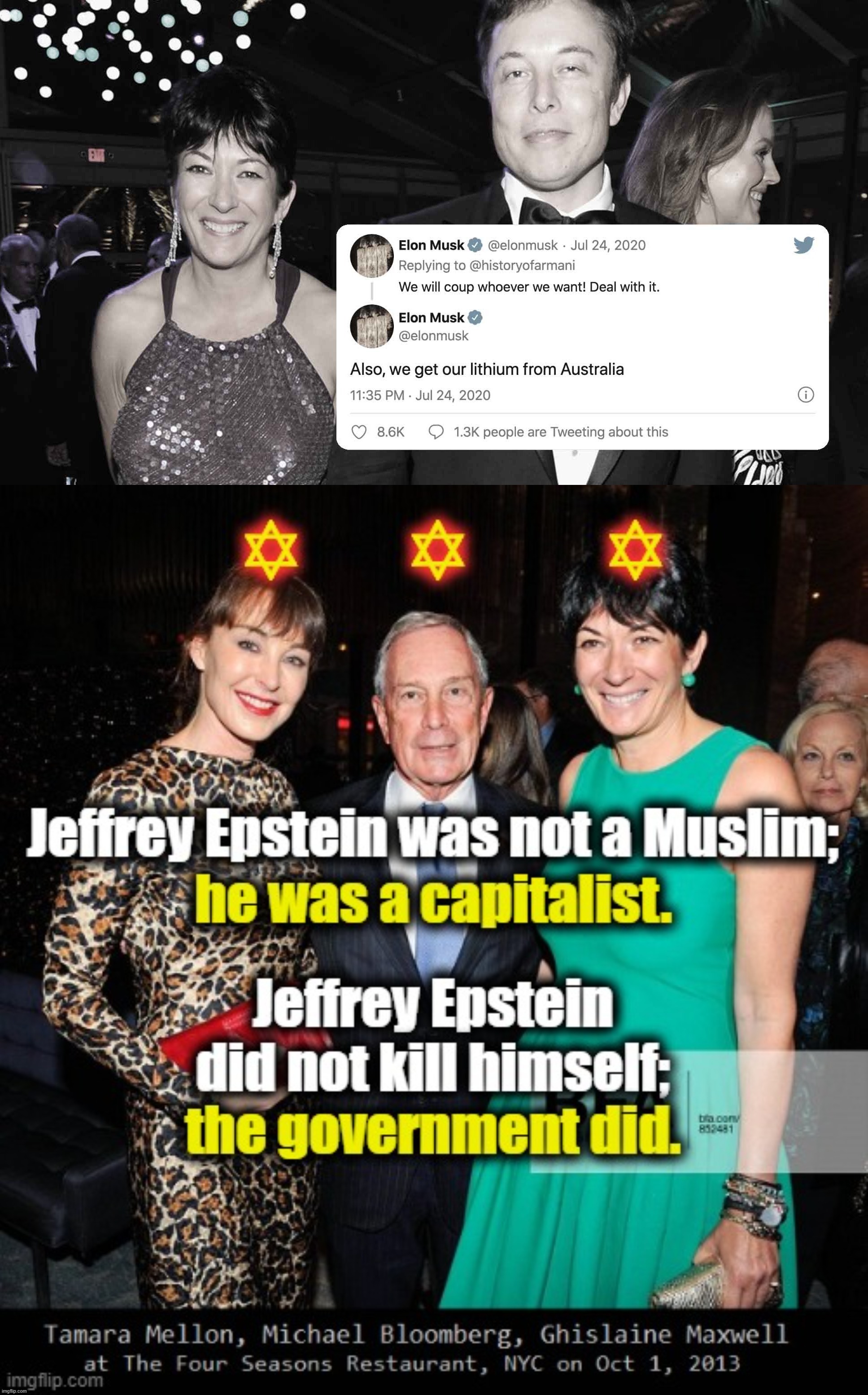 Jeffrey Epstein was not a Muslim, he was a capitalist . . .  Jeffey Epstein did not kill himself, the government did . . . | image tagged in elon musk,jeffrey epstein,new york,twitter,political meme | made w/ Imgflip meme maker