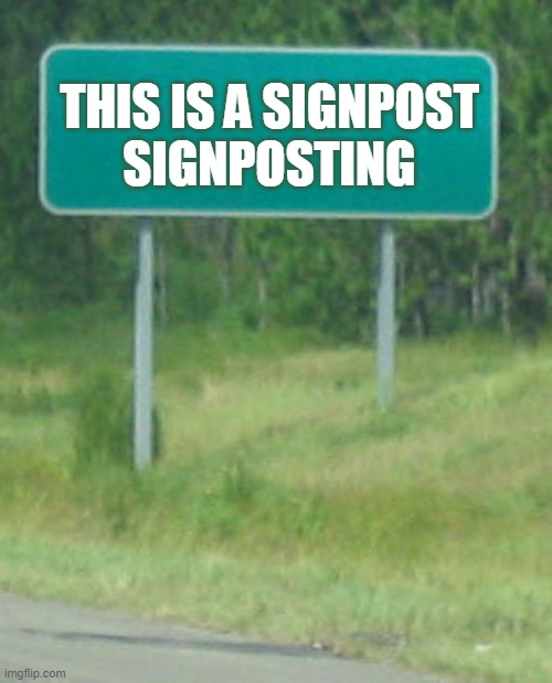 Green Road sign blank | THIS IS A SIGNPOST
SIGNPOSTING | image tagged in green road sign blank | made w/ Imgflip meme maker