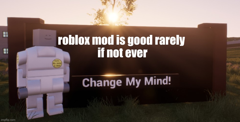 Roblox mod be like - Imgflip