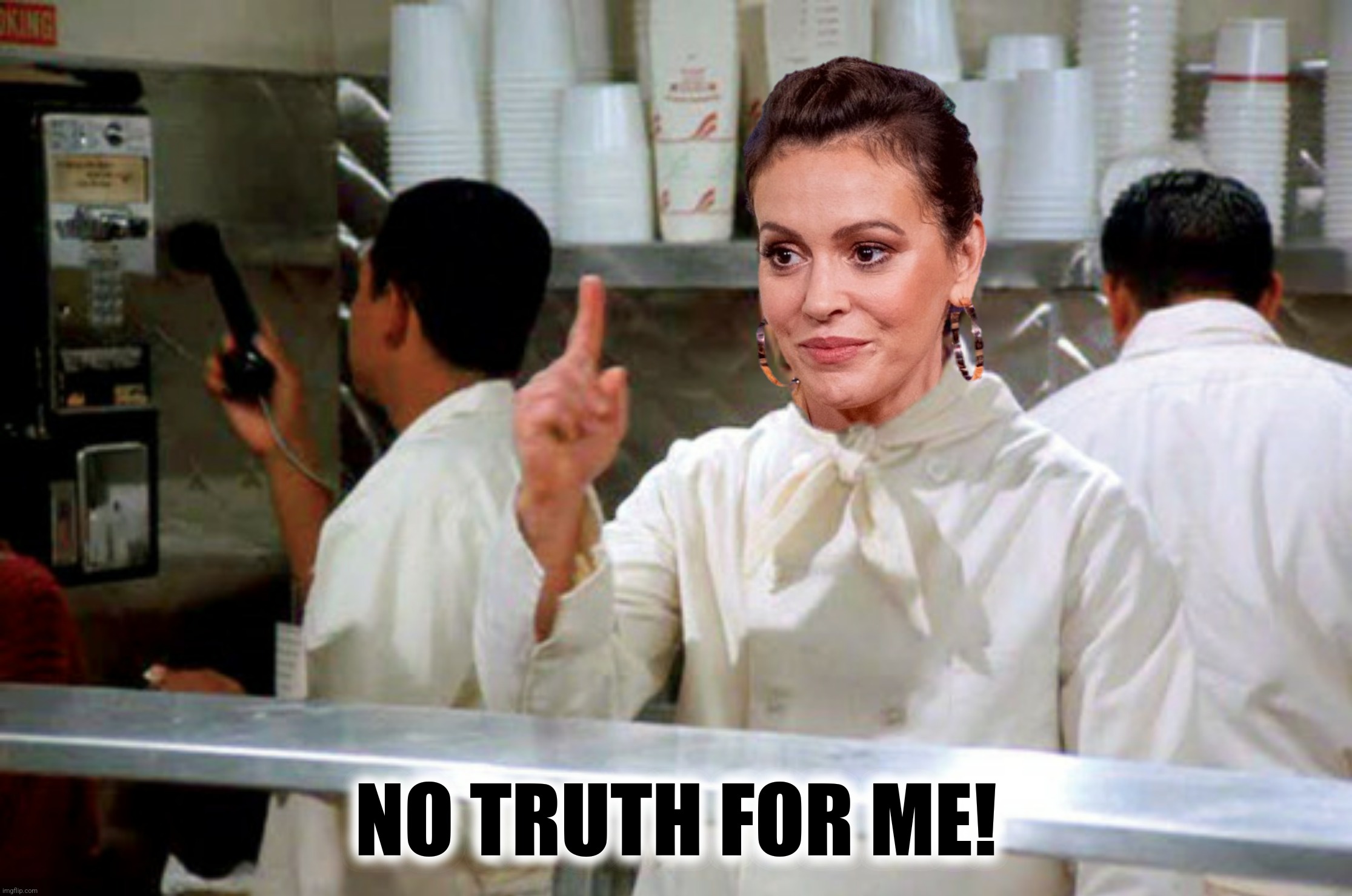 NO TRUTH FOR ME! | made w/ Imgflip meme maker