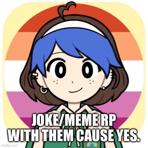 Yur | JOKE/MEME RP WITH THEM CAUSE YES. | made w/ Imgflip meme maker