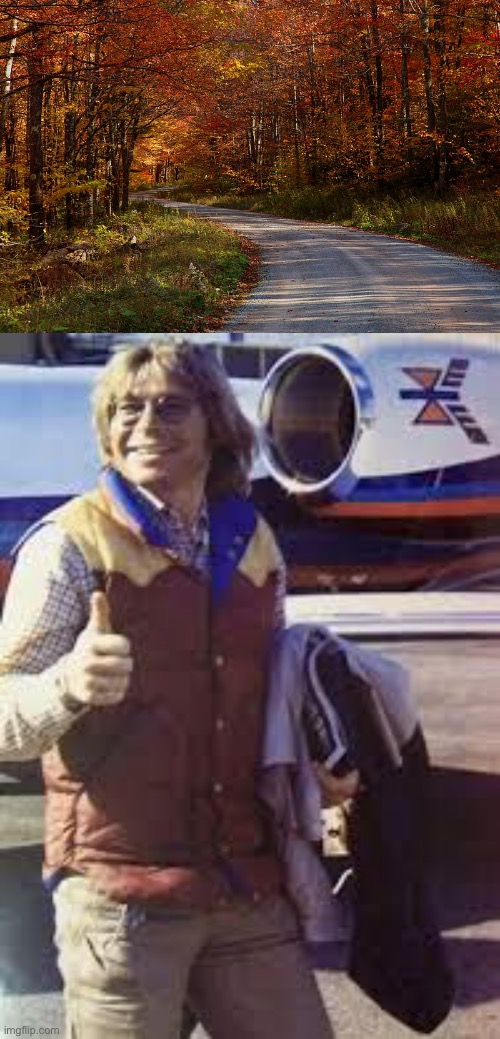 Take me home | image tagged in country road,john denver | made w/ Imgflip meme maker