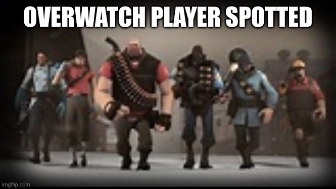 Mann Vs Machine | OVERWATCH PLAYER SPOTTED | image tagged in mann vs machine | made w/ Imgflip meme maker