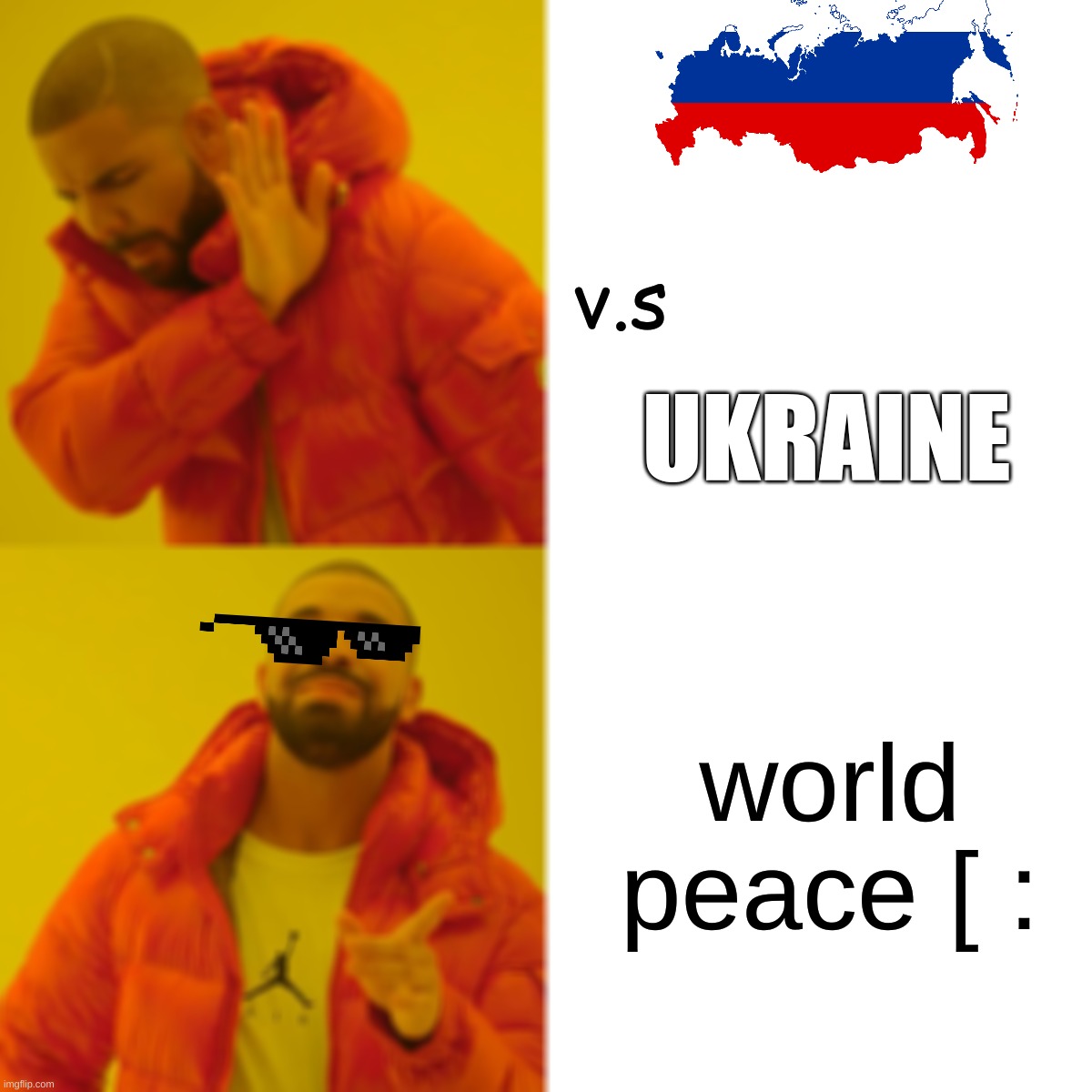 Drake Hotline Bling Meme | v.s; UKRAINE; world peace [ : | image tagged in memes,drake hotline bling | made w/ Imgflip meme maker