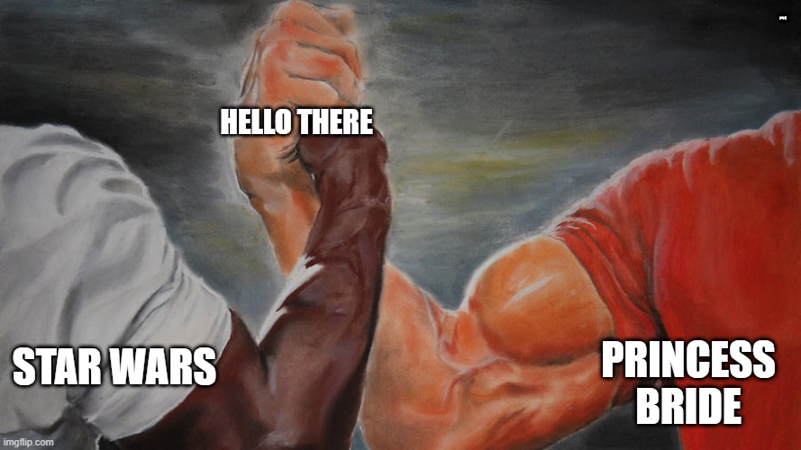 epic hand shake | LYLE; HELLO THERE; PRINCESS BRIDE; STAR WARS | image tagged in epic hand shake | made w/ Imgflip meme maker