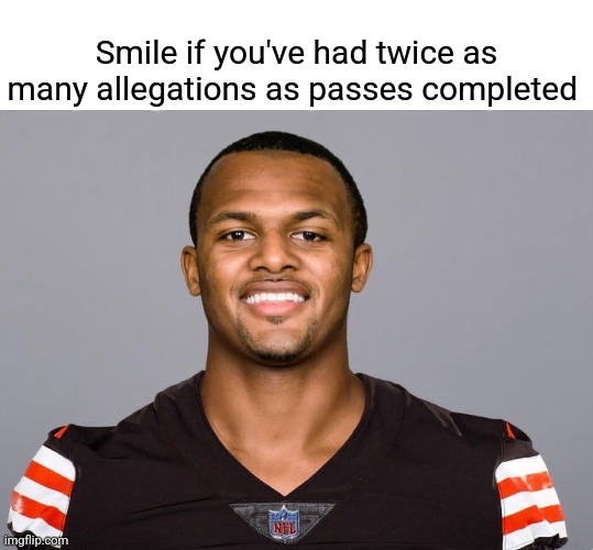 Deshaun Cosby is back!! |  Smile if you've had twice as many allegations as passes completed | image tagged in cleveland browns | made w/ Imgflip meme maker