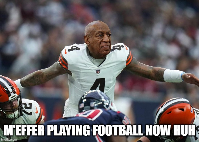 Deshaun Cosby | M'EFFER PLAYING FOOTBALL NOW HUH | image tagged in sports | made w/ Imgflip meme maker