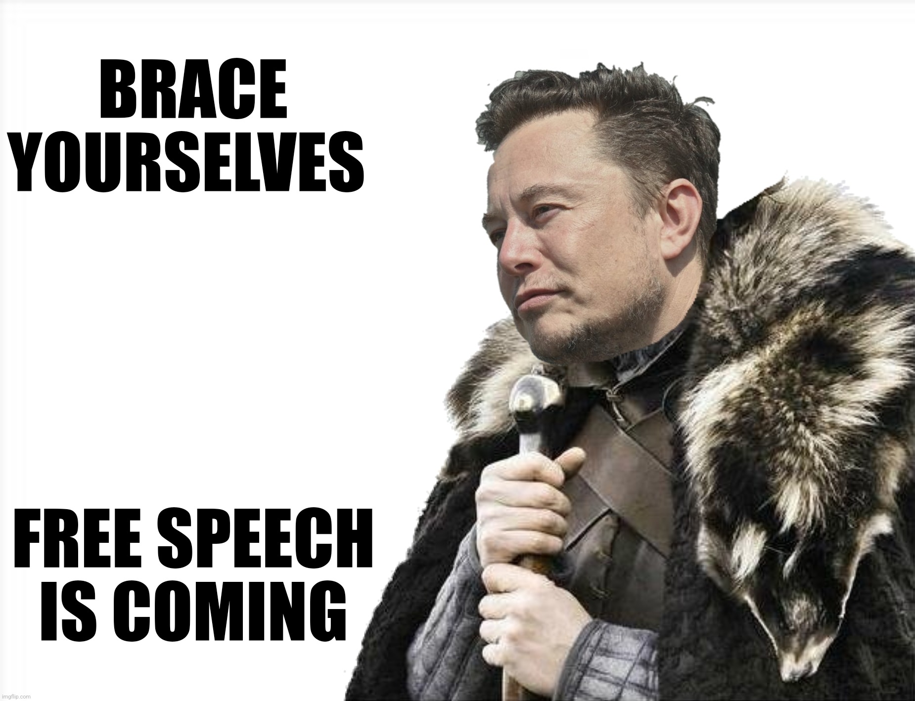 BRACE YOURSELVES FREE SPEECH IS COMING | made w/ Imgflip meme maker