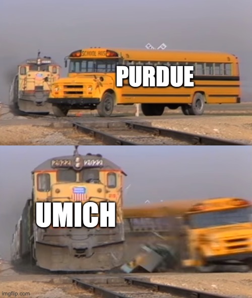 umich beat purdue in the big ten final and apparently they are undefeatable. | PURDUE; UMICH | image tagged in a train hitting a school bus,michigan football,why,invincible | made w/ Imgflip meme maker