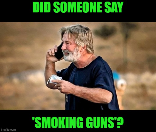 Alec Baldwin D&D | DID SOMEONE SAY 'SMOKING GUNS'? | image tagged in alec baldwin d d | made w/ Imgflip meme maker