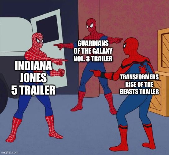 At long last... | GUARDIANS OF THE GALAXY VOL. 3 TRAILER; INDIANA JONES 5 TRAILER; TRANSFORMERS RISE OF THE BEASTS TRAILER | image tagged in spider man triple | made w/ Imgflip meme maker