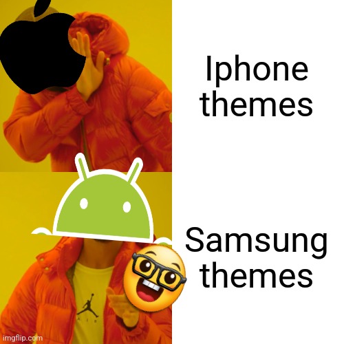 Samsung is better | Iphone themes; Samsung themes | image tagged in memes,drake hotline bling,samsung,iphone,iphone wars | made w/ Imgflip meme maker