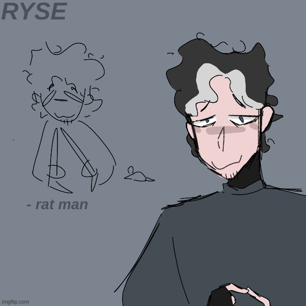 he talks to rats. also im gonna draw all my "villain" ocs soon | made w/ Imgflip meme maker