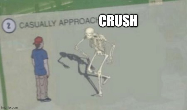 Casually Approach Child | CRUSH | image tagged in casually approach child | made w/ Imgflip meme maker